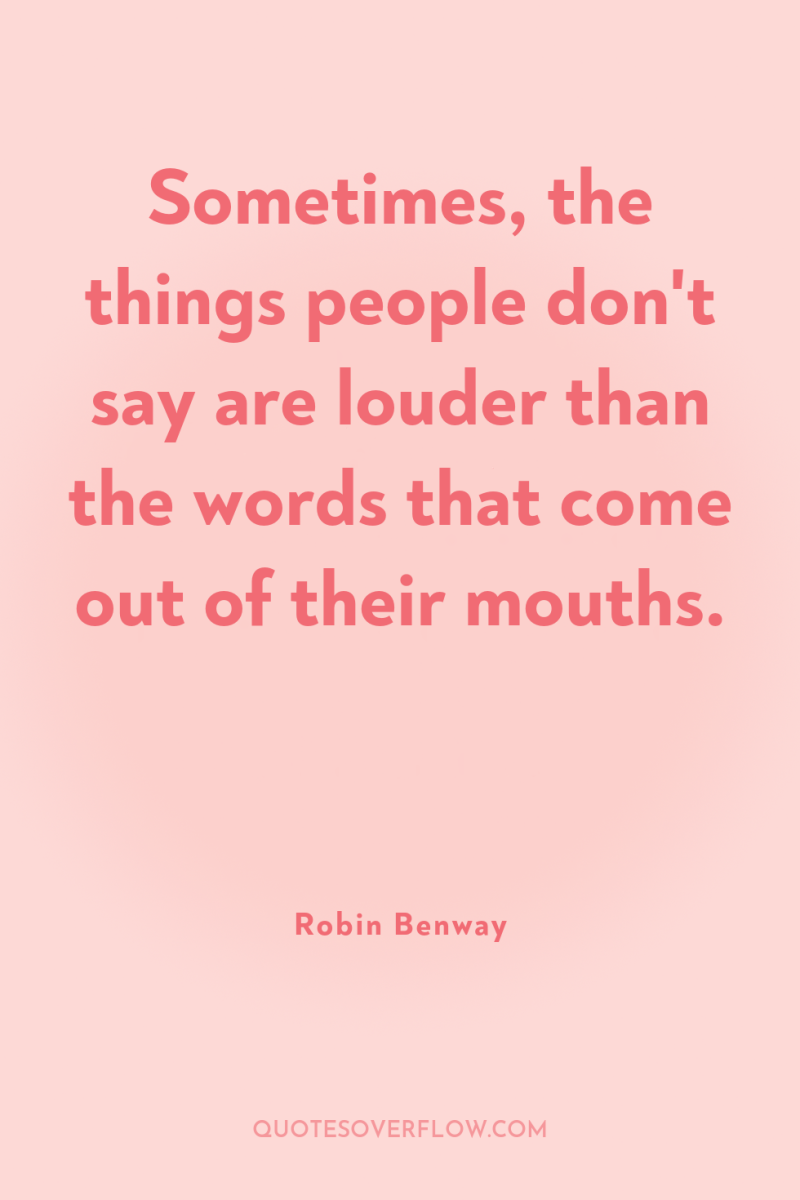 Sometimes, the things people don't say are louder than the...