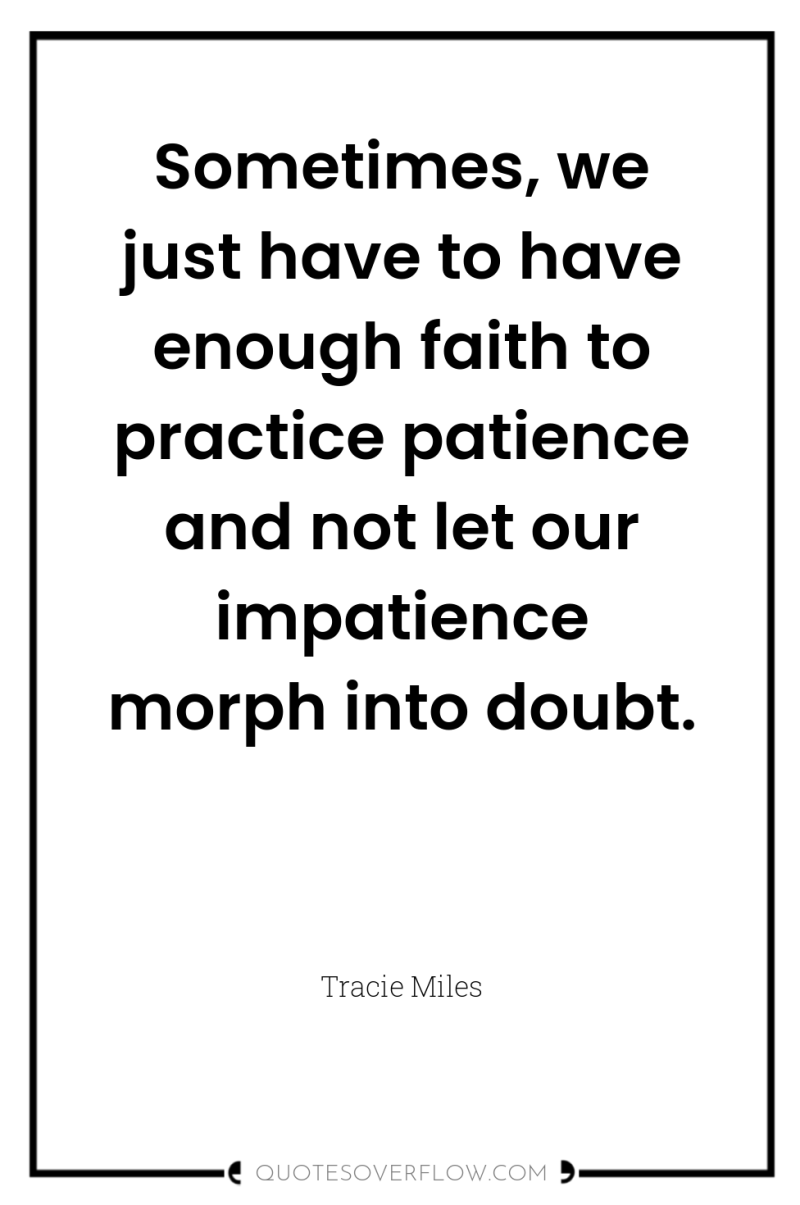 Sometimes, we just have to have enough faith to practice...