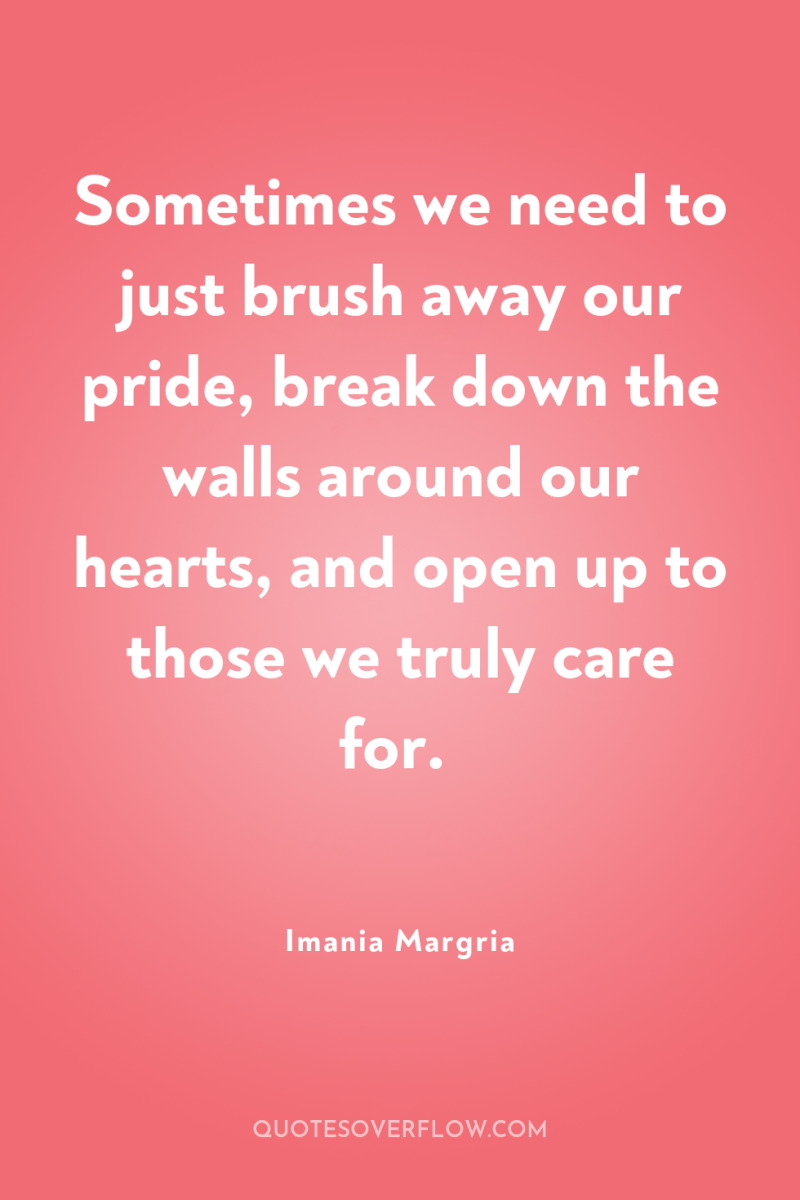 Sometimes we need to just brush away our pride, break...