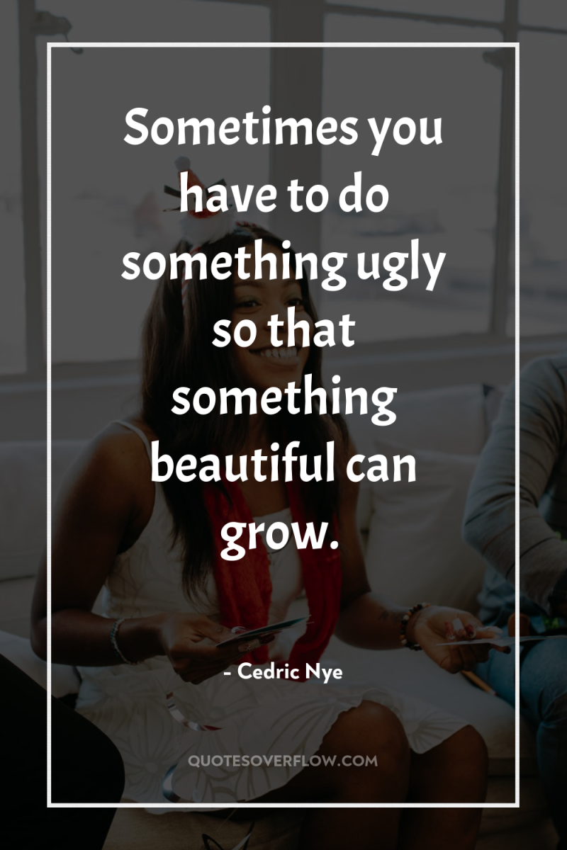Sometimes you have to do something ugly so that something...