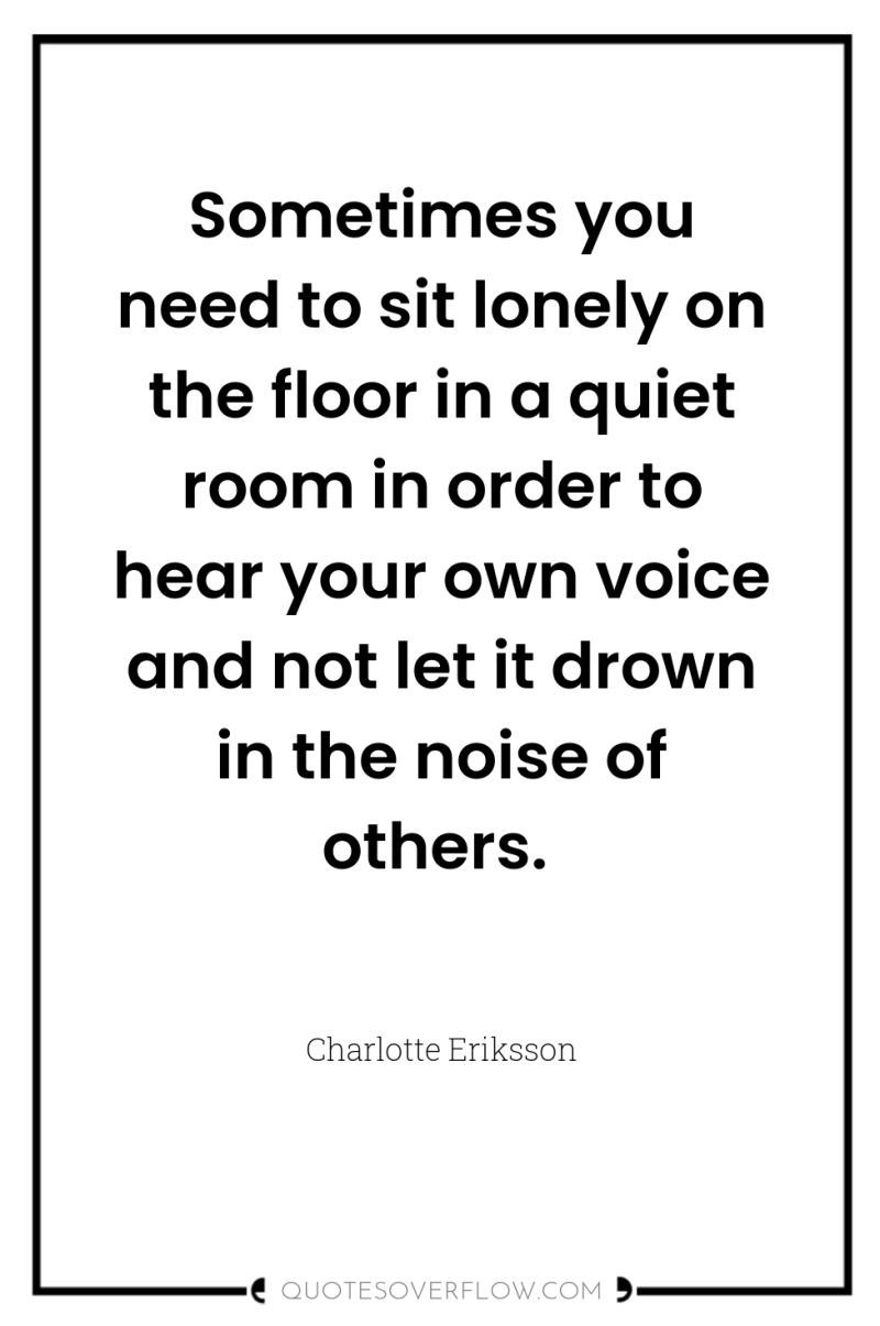 Sometimes you need to sit lonely on the floor in...