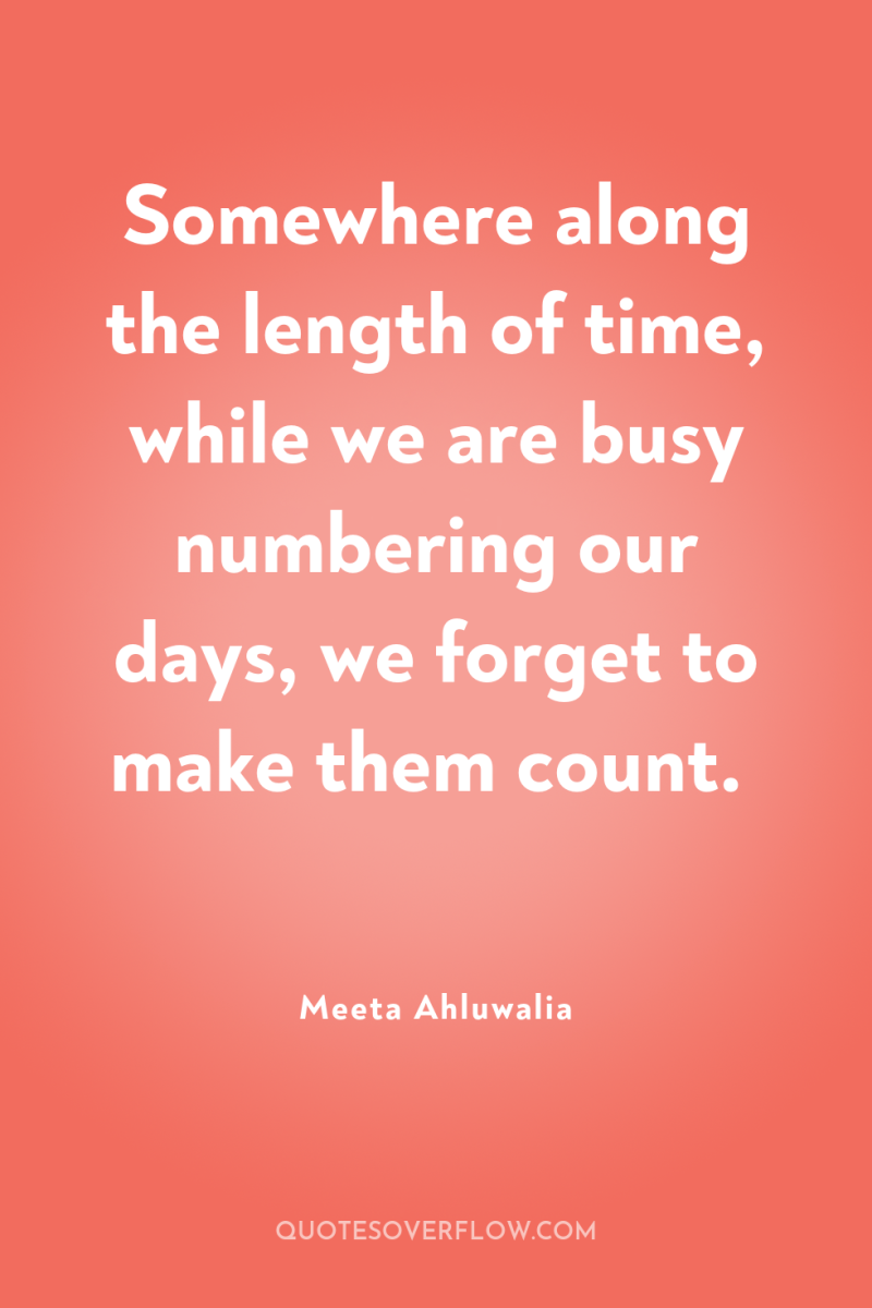 Somewhere along the length of time, while we are busy...