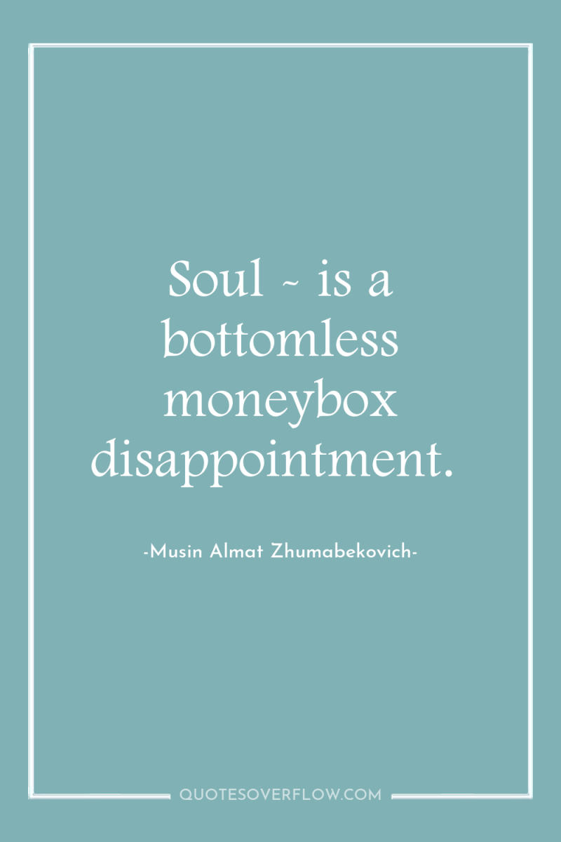 Soul - is a bottomless moneybox disappointment. 
