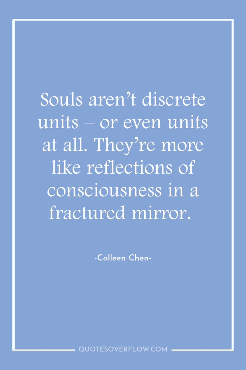 Souls aren’t discrete units – or even units at all....