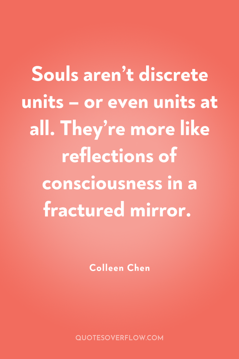 Souls aren’t discrete units – or even units at all....