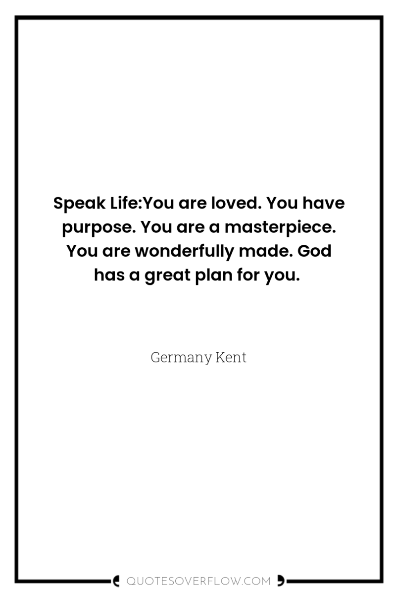 Speak Life:You are loved. You have purpose. You are a...