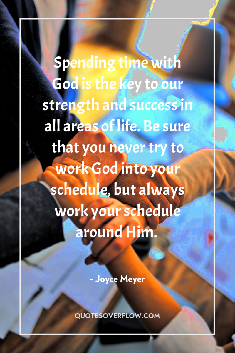 Spending time with God is the key to our strength...