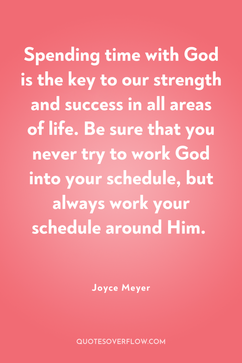 Spending time with God is the key to our strength...