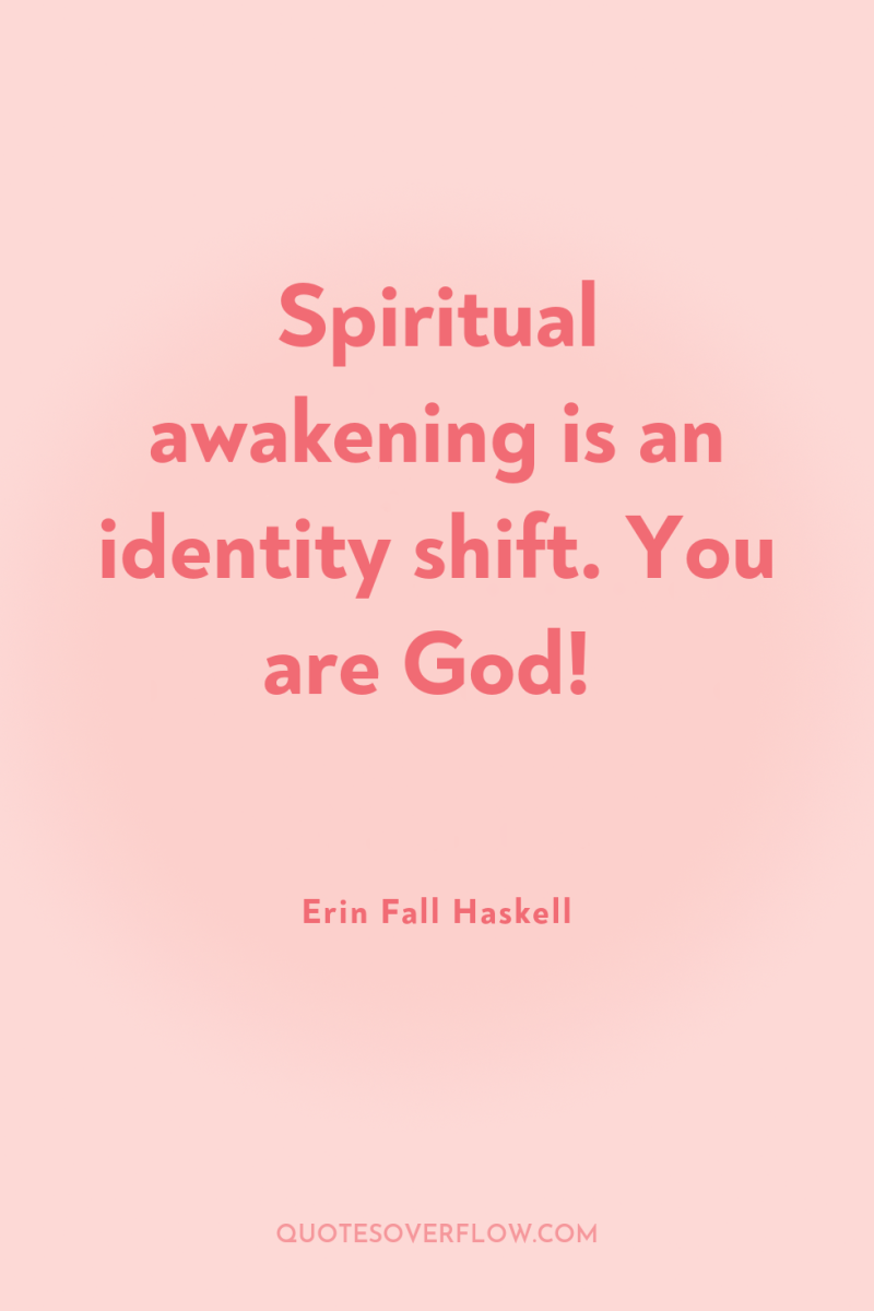 Spiritual awakening is an identity shift. You are God! 