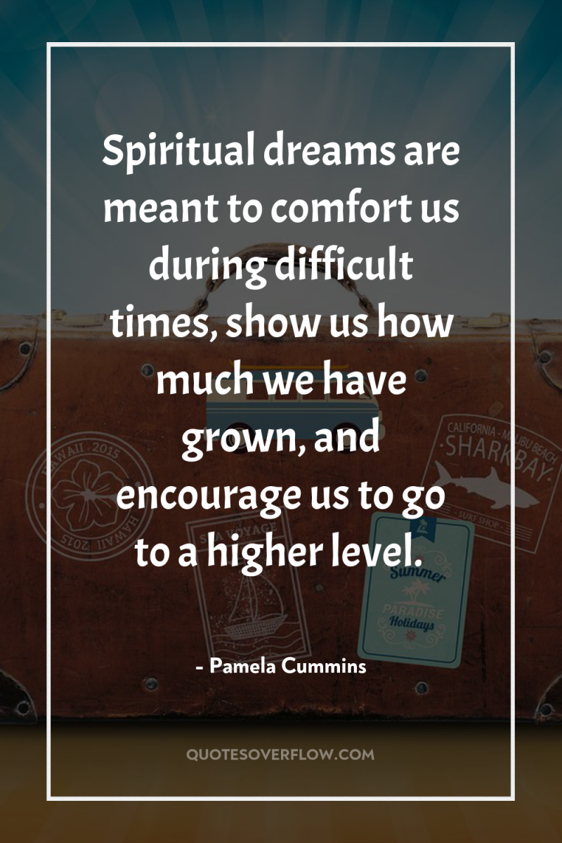 Spiritual dreams are meant to comfort us during difficult times,...