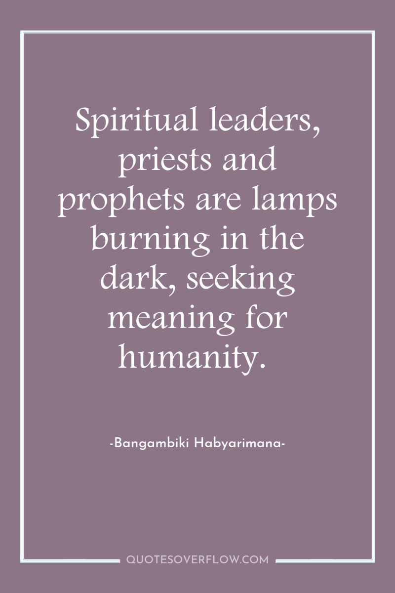 Spiritual leaders, priests and prophets are lamps burning in the...
