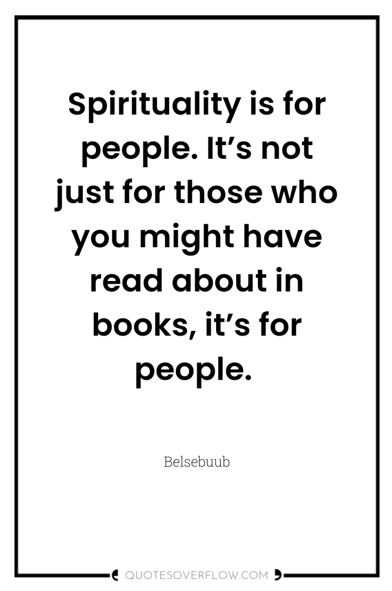 Spirituality is for people. It’s not just for those who...