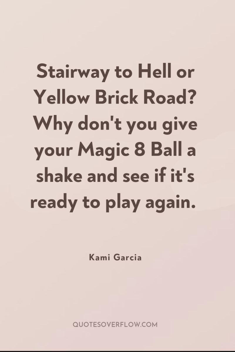 Stairway to Hell or Yellow Brick Road? Why don't you...