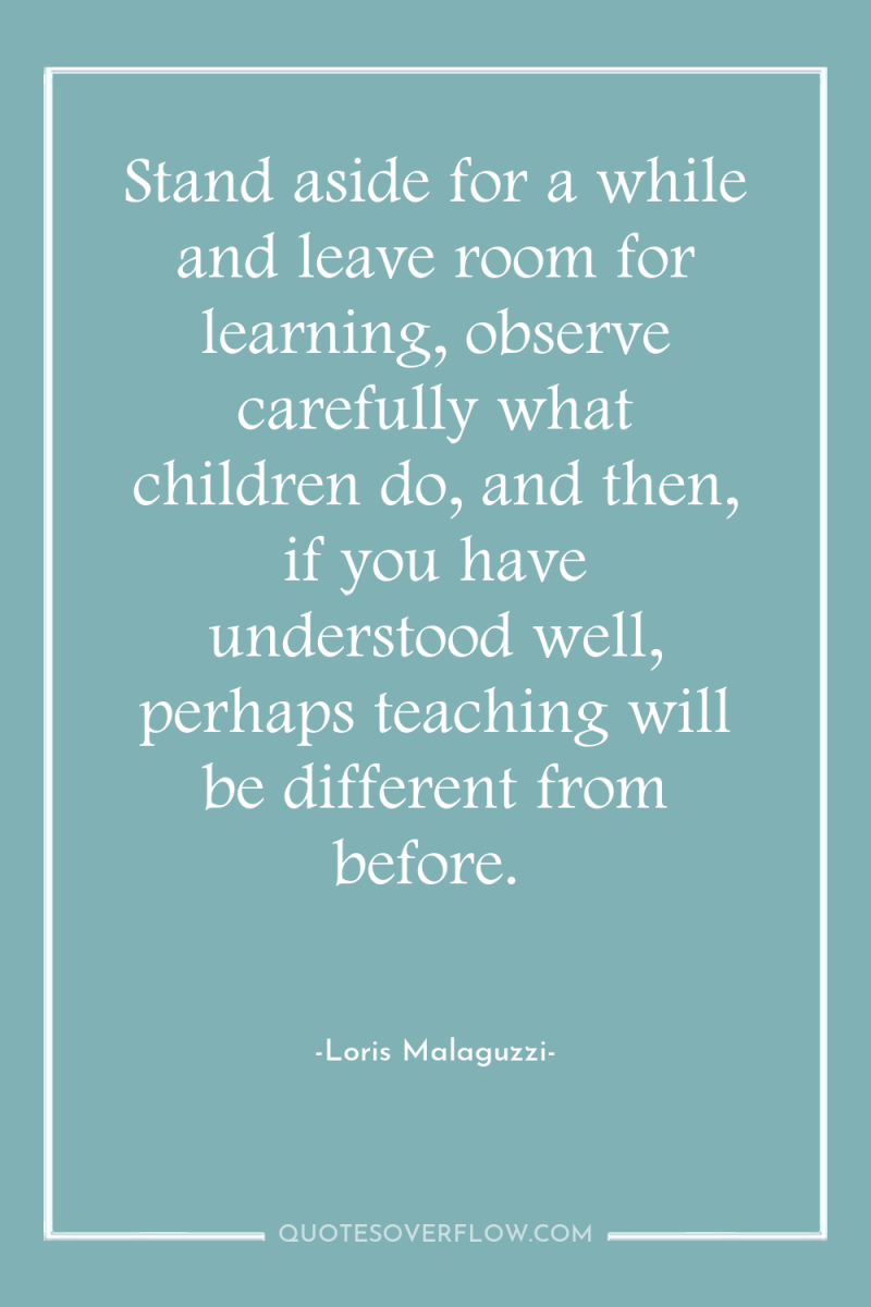 Stand aside for a while and leave room for learning,...