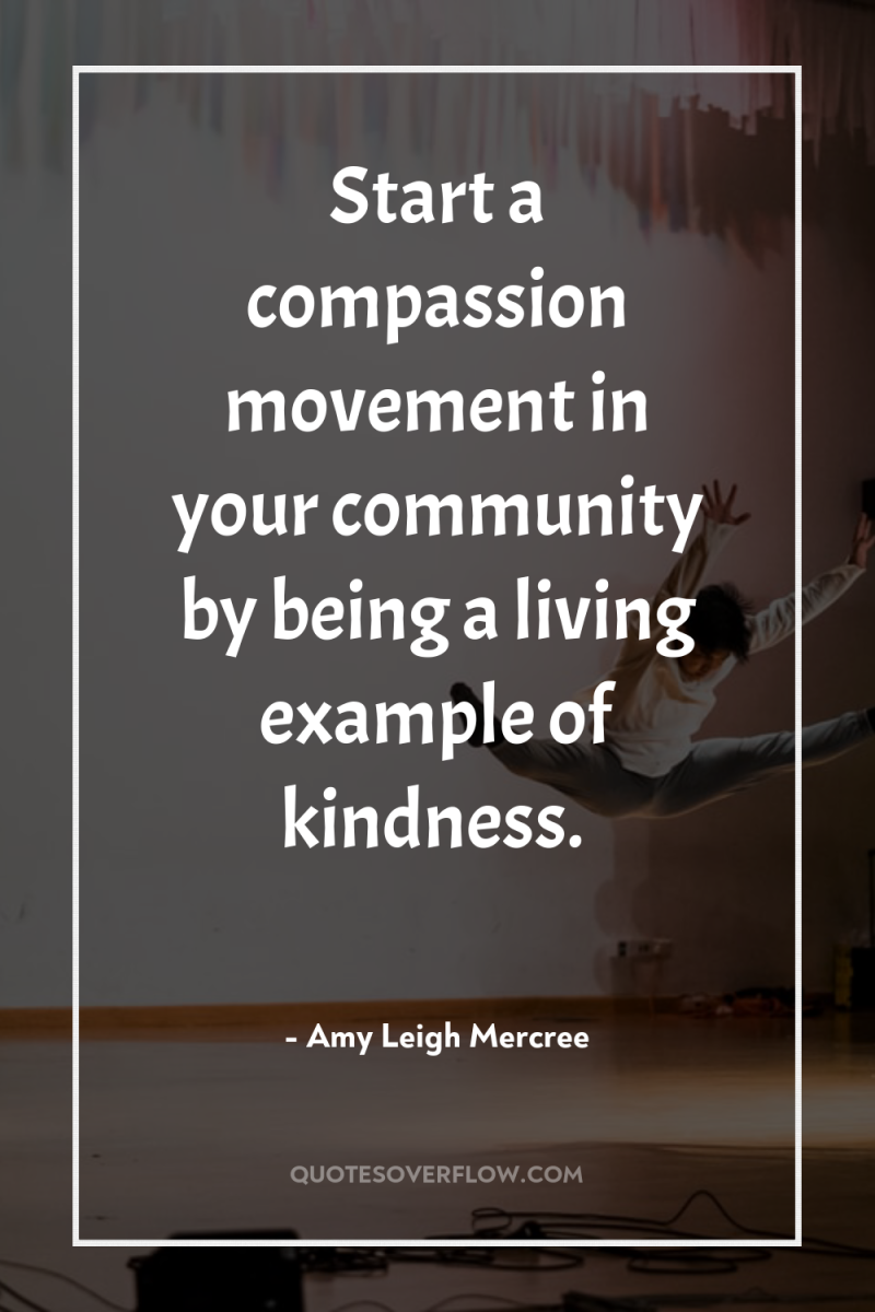 Start a compassion movement in your community by being a...