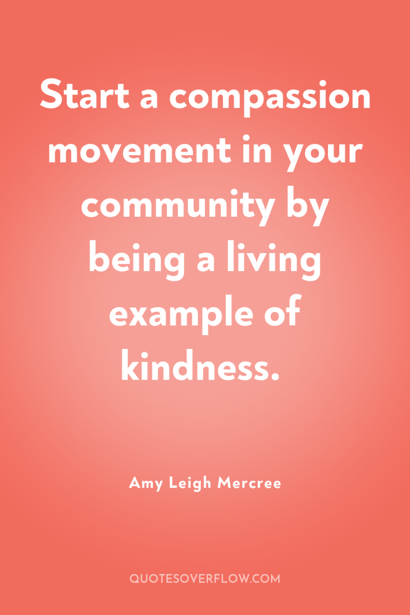 Start a compassion movement in your community by being a...