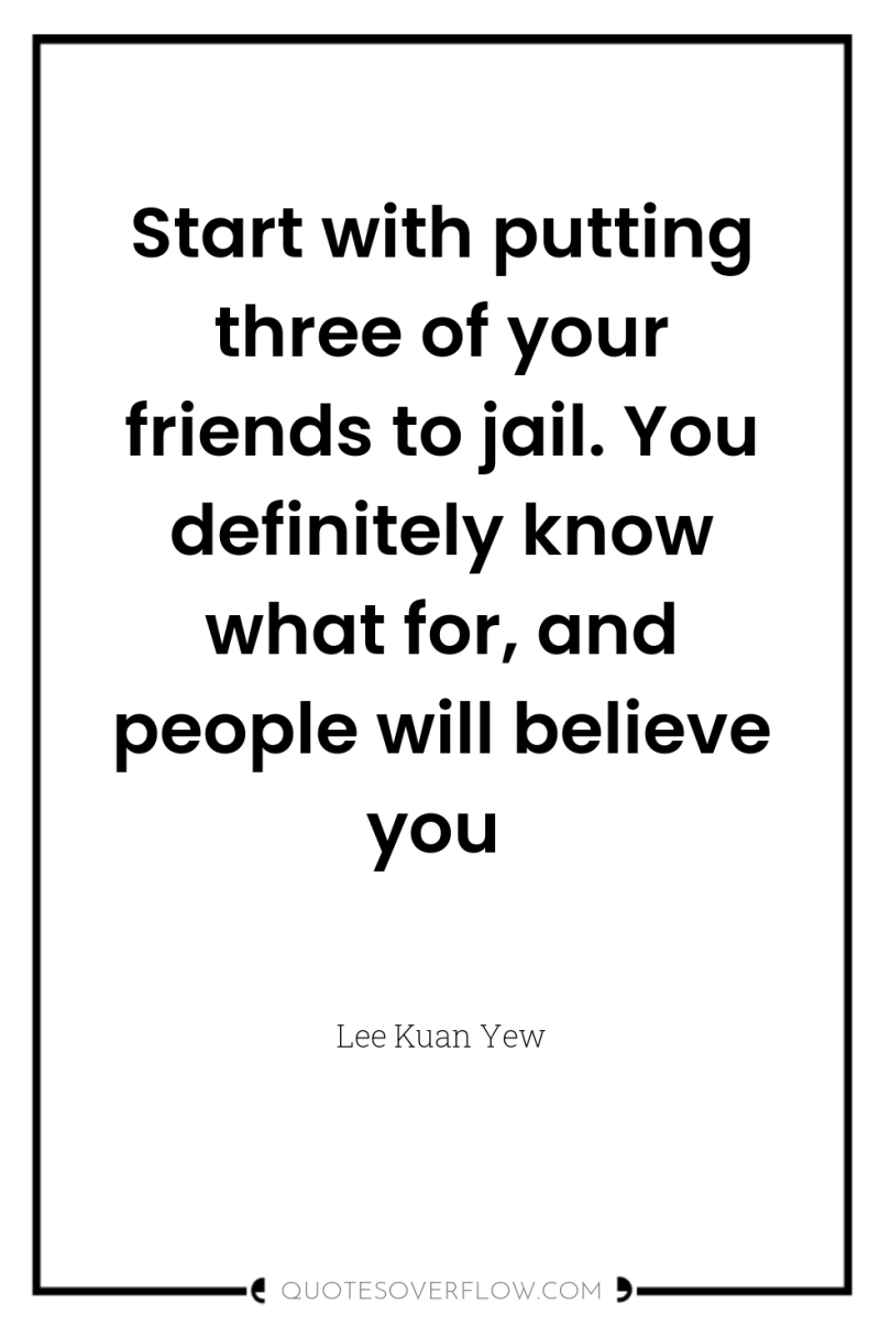 Start with putting three of your friends to jail. You...
