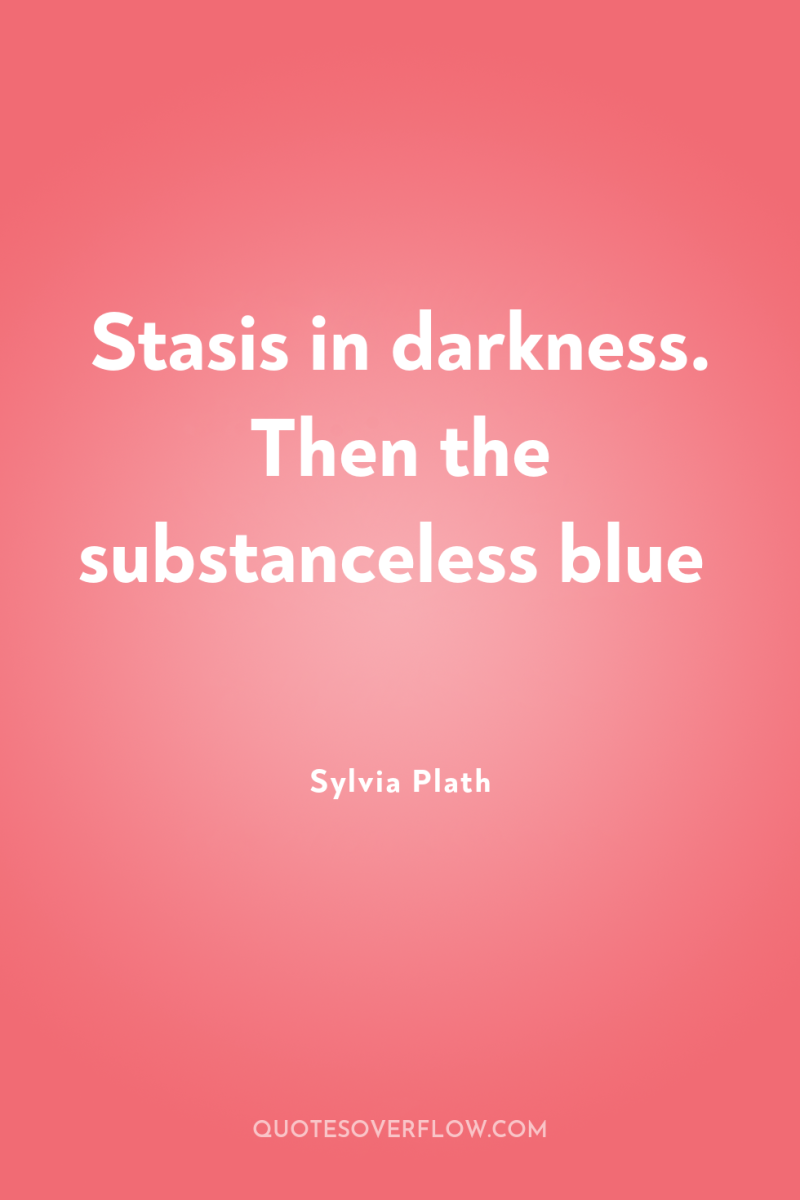 Stasis in darkness. Then the substanceless blue 