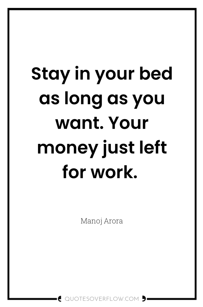 Stay in your bed as long as you want. Your...