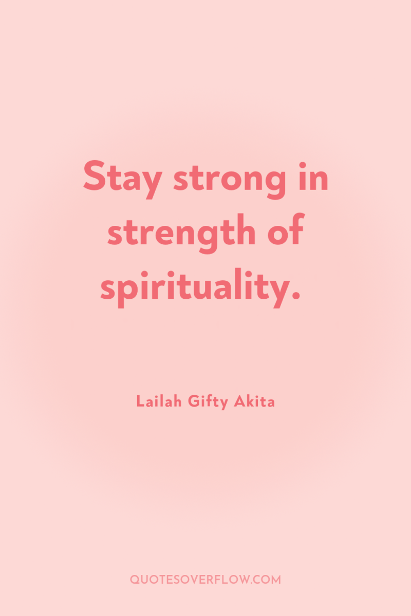 Stay strong in strength of spirituality. 