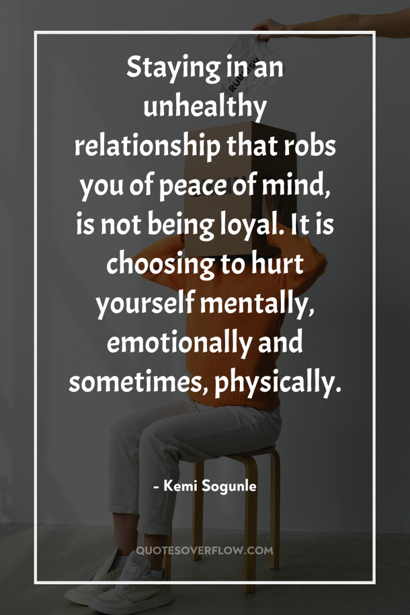 Staying in an unhealthy relationship that robs you of peace...