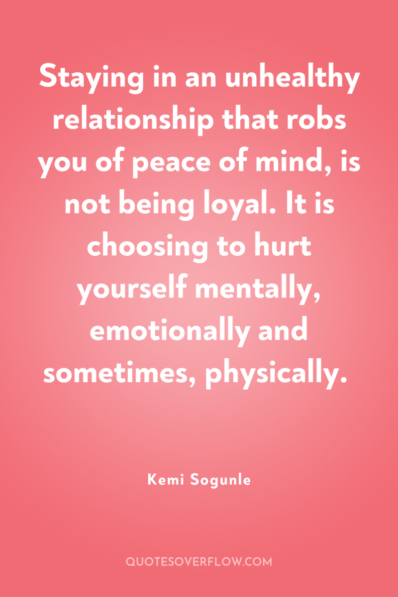 Staying in an unhealthy relationship that robs you of peace...