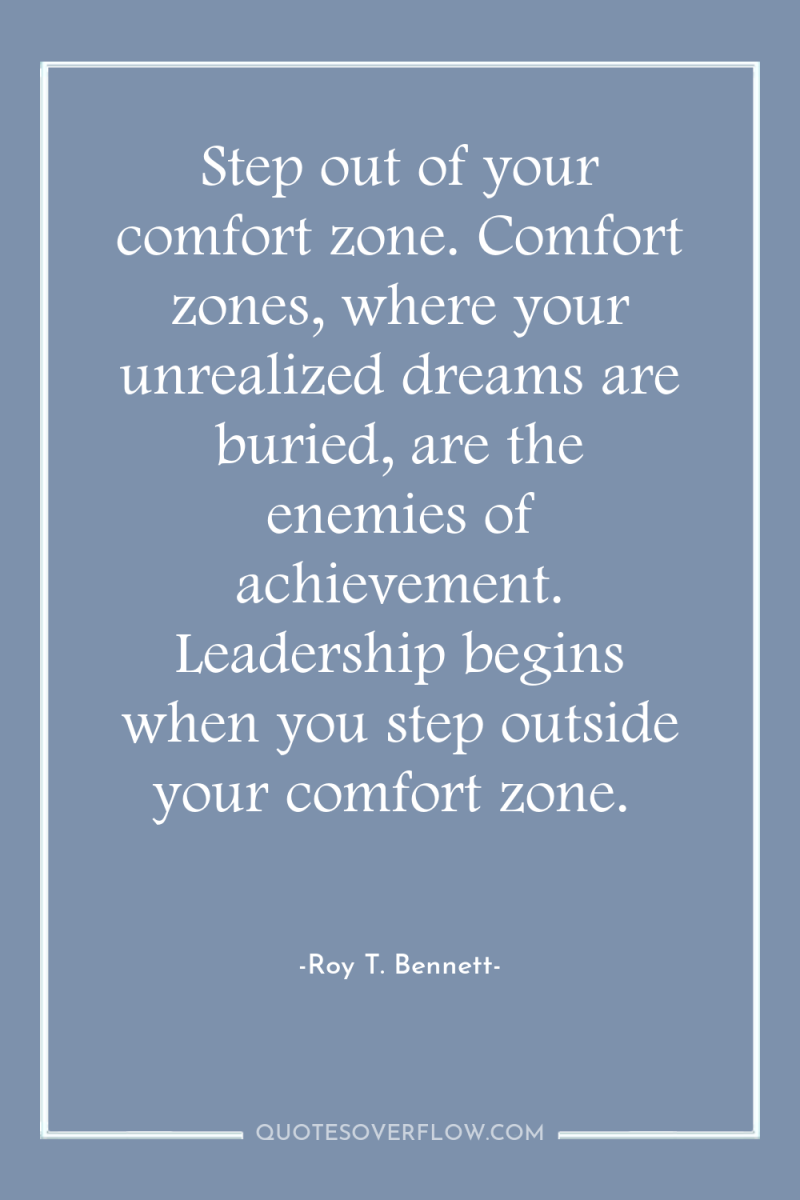 Step out of your comfort zone. Comfort zones, where your...