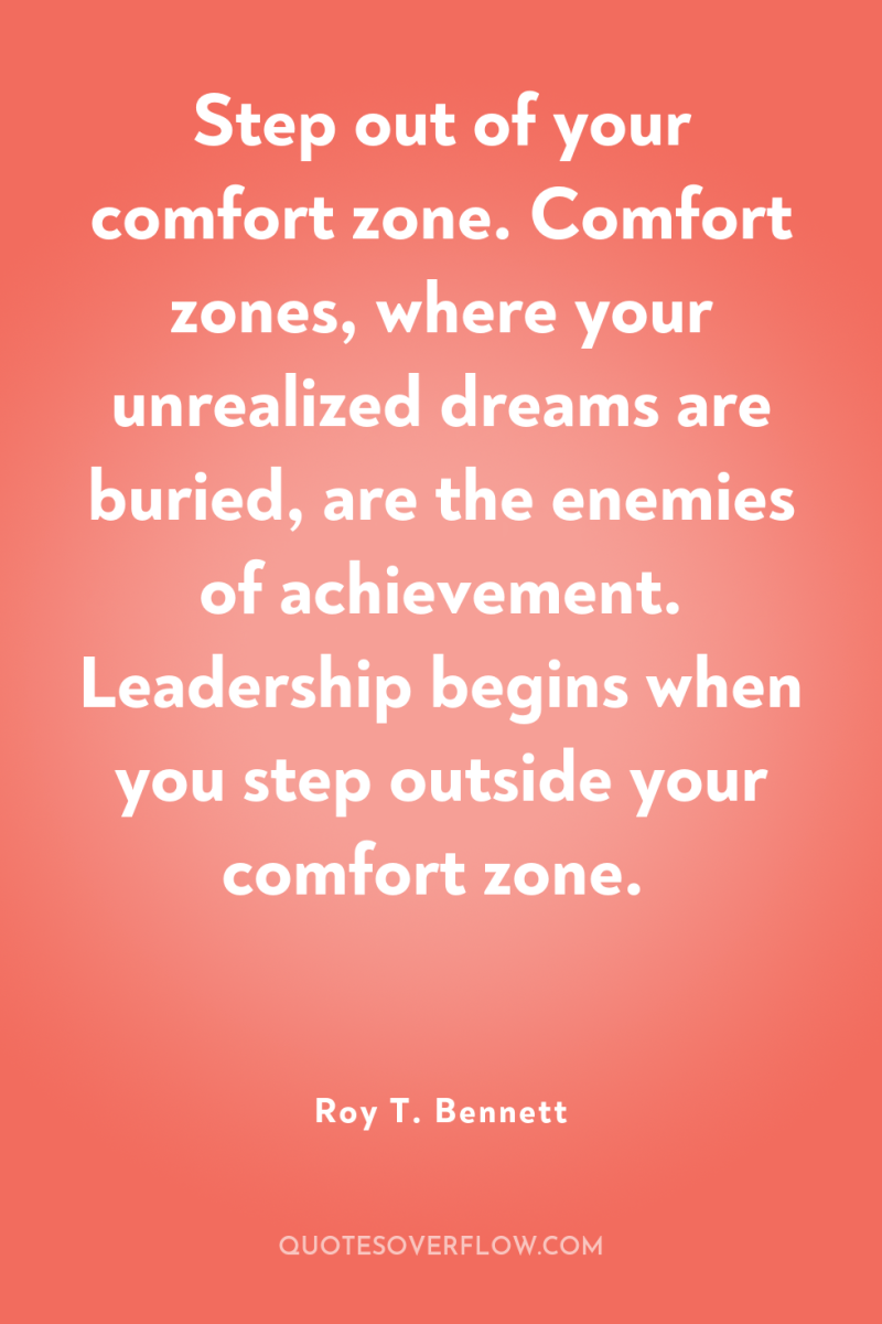 Step out of your comfort zone. Comfort zones, where your...