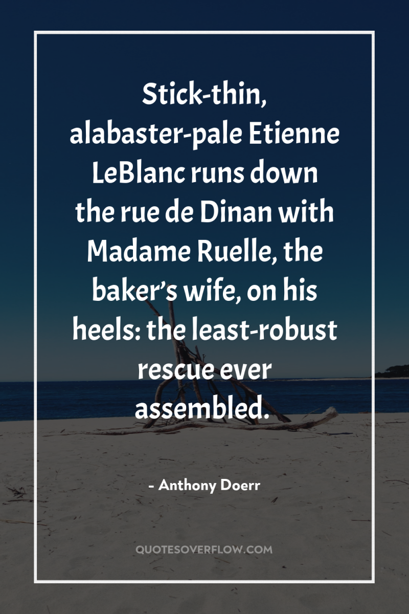 Stick-thin, alabaster-pale Etienne LeBlanc runs down the rue de Dinan...