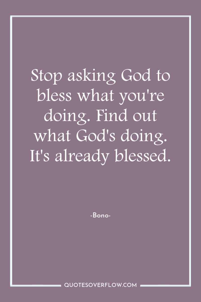 Stop asking God to bless what you're doing. Find out...
