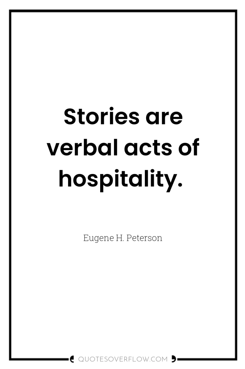 Stories are verbal acts of hospitality. 