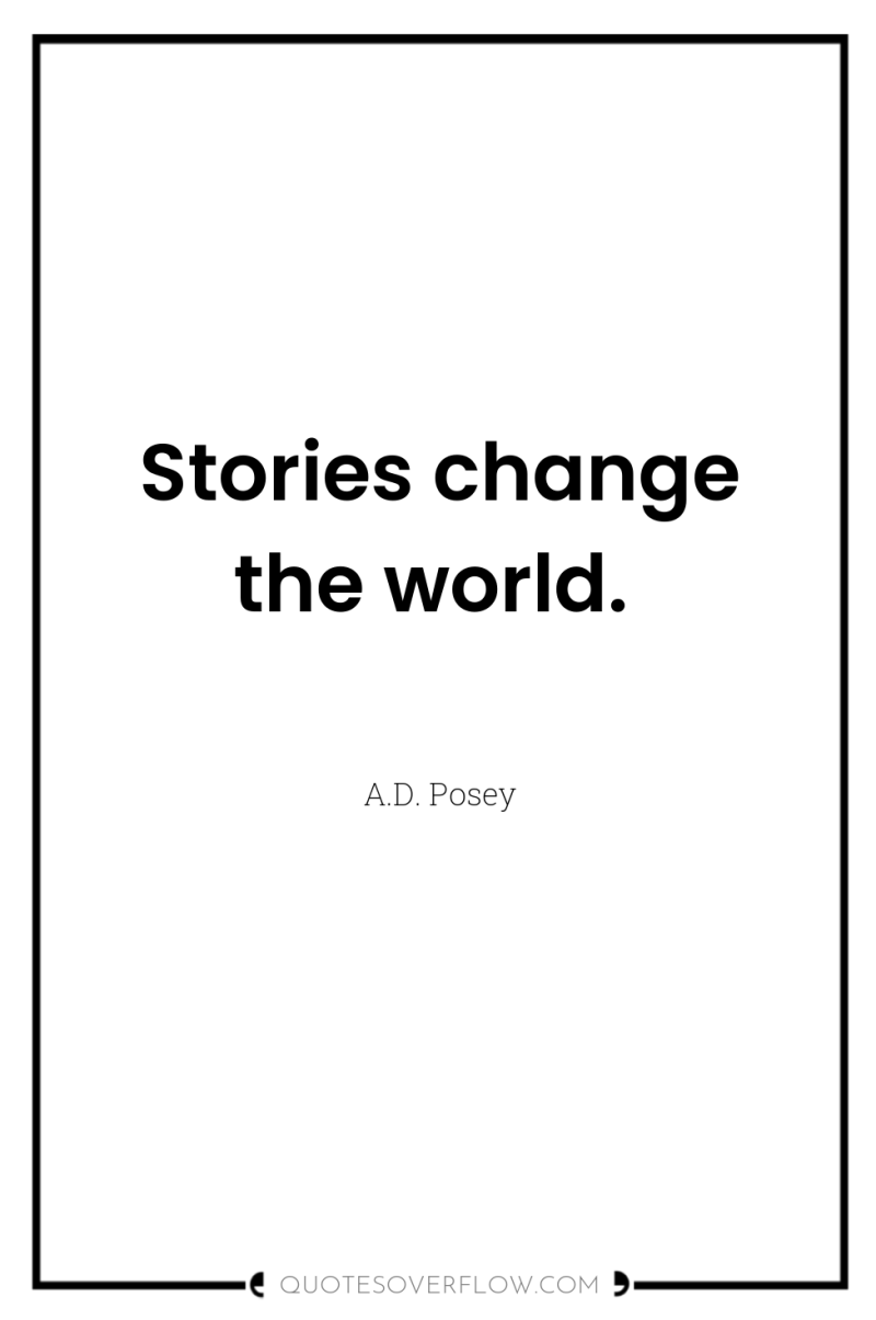 Stories change the world. 