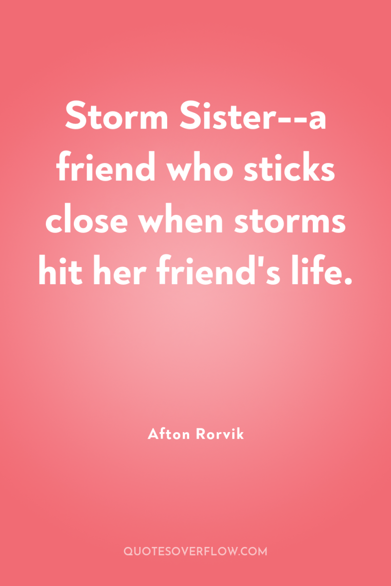 Storm Sister--a friend who sticks close when storms hit her...