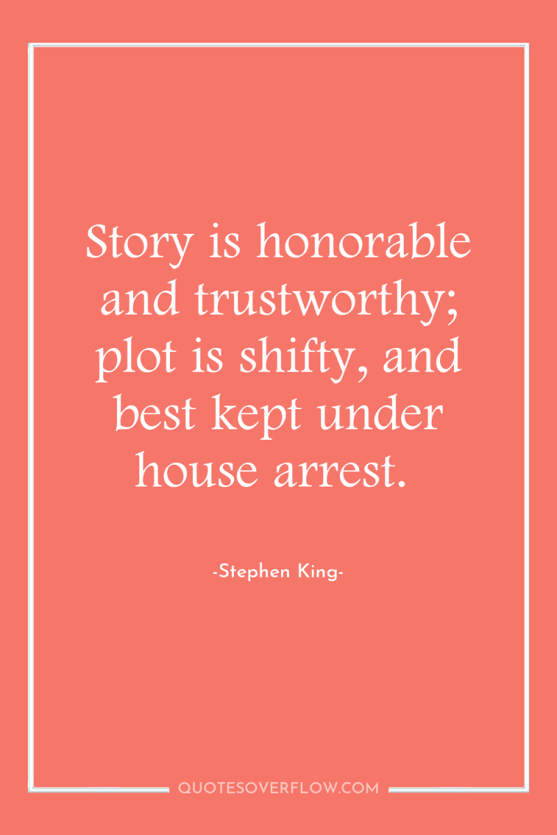 Story is honorable and trustworthy; plot is shifty, and best...