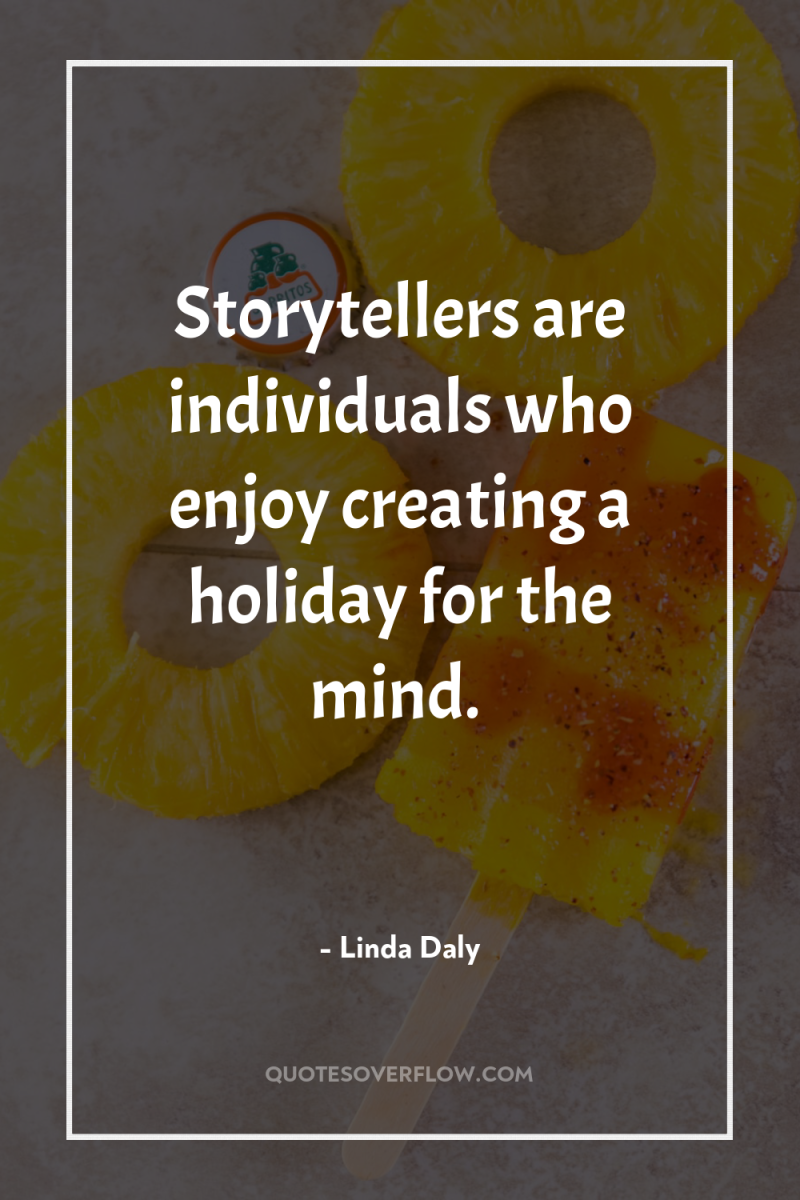Storytellers are individuals who enjoy creating a holiday for the...