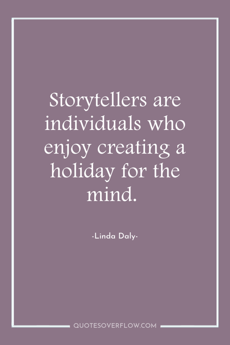 Storytellers are individuals who enjoy creating a holiday for the...