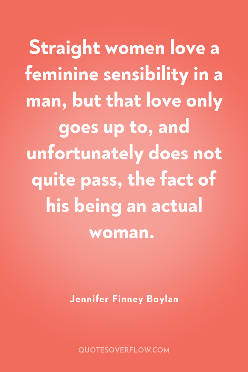 Straight women love a feminine sensibility in a man, but...