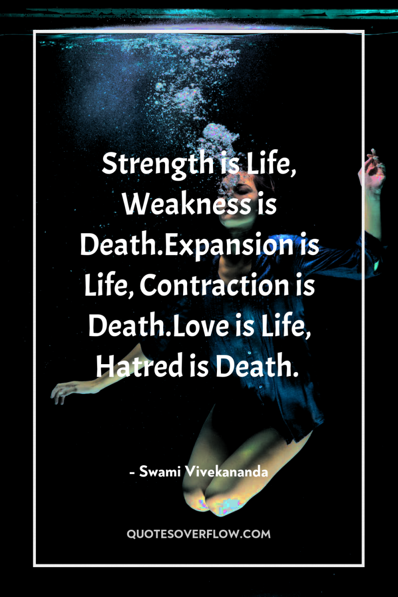 Strength is Life, Weakness is Death.Expansion is Life, Contraction is...
