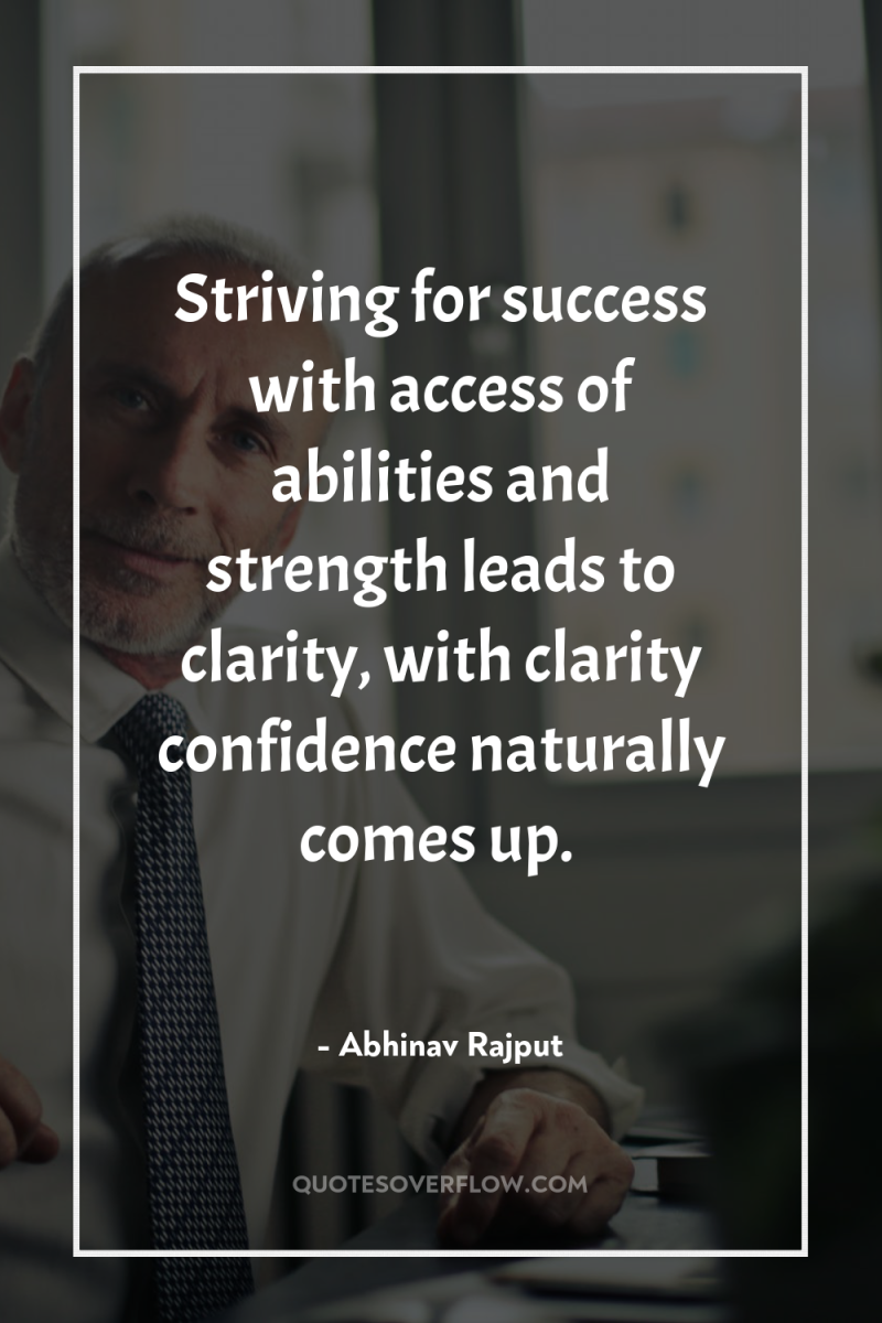 Striving for success with access of abilities and strength leads...