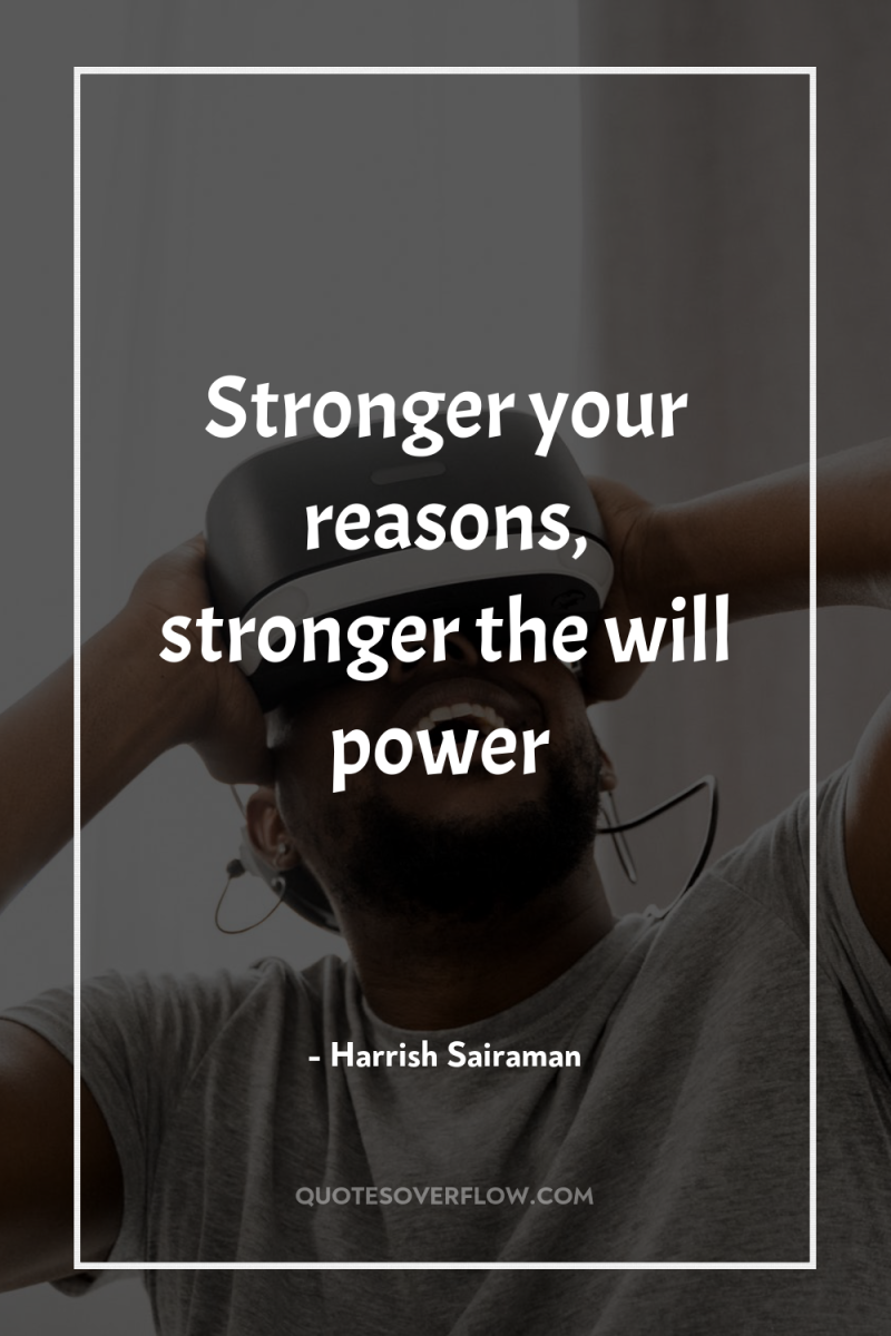 Stronger your reasons, stronger the will power 