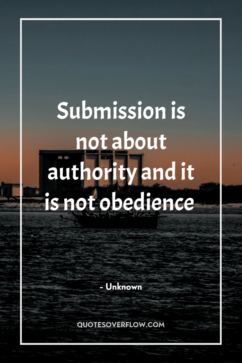 Submission is not about authority and it is not obedience 