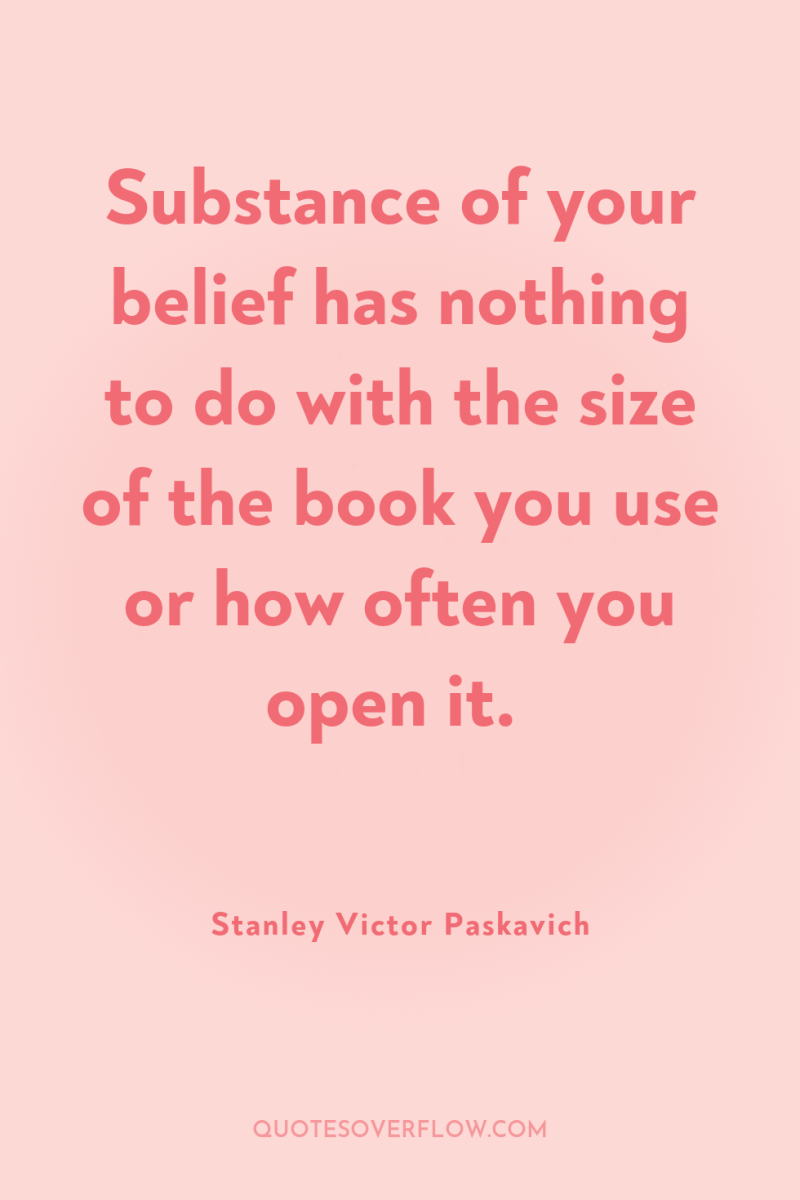 Substance of your belief has nothing to do with the...