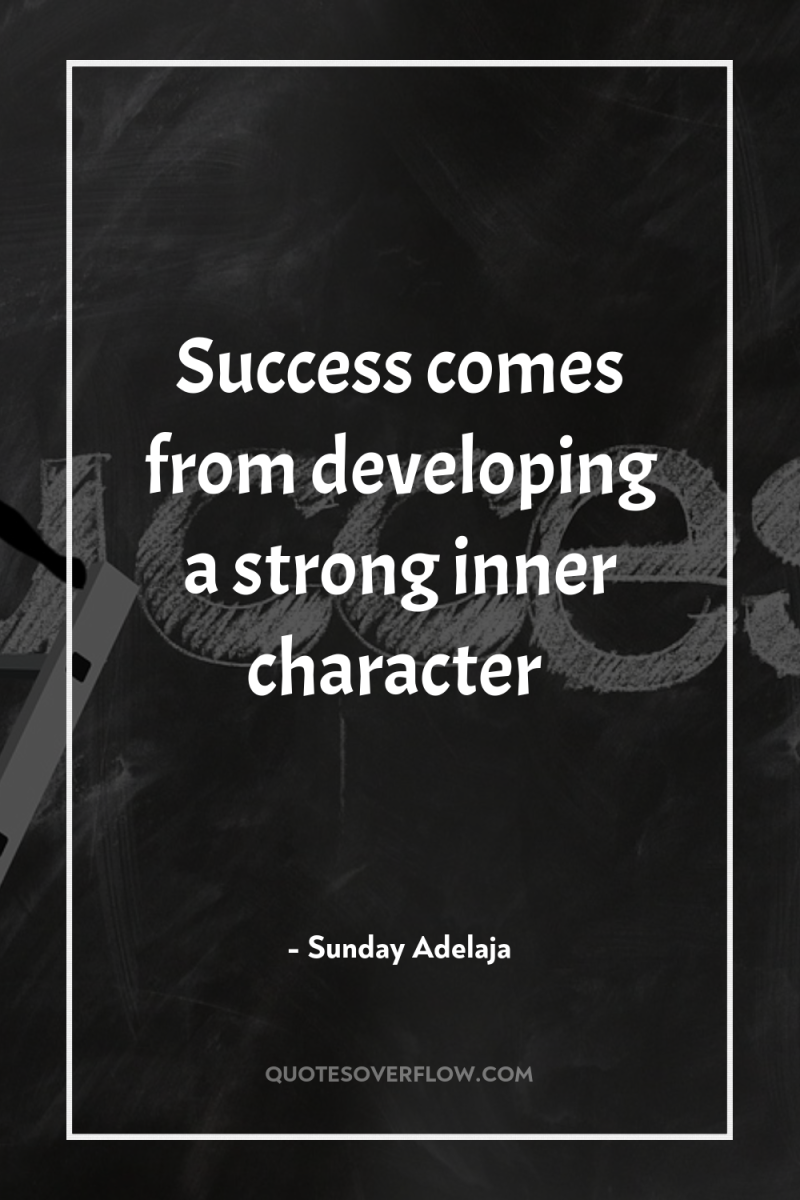 Success comes from developing a strong inner character 