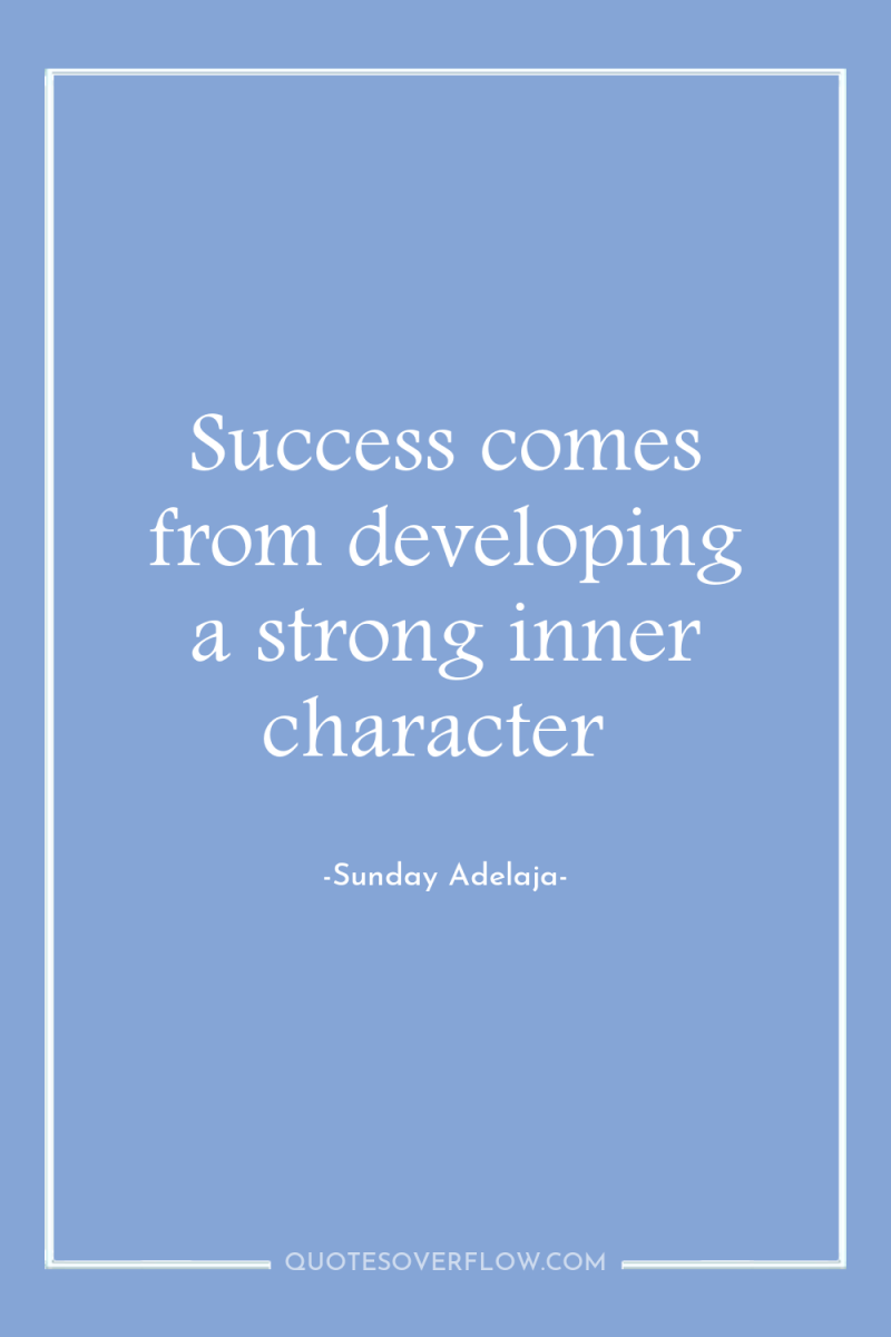 Success comes from developing a strong inner character 