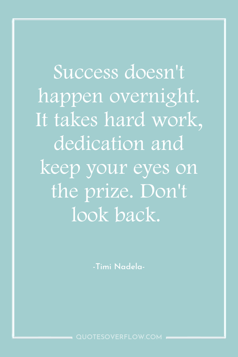 Success doesn't happen overnight. It takes hard work, dedication and...