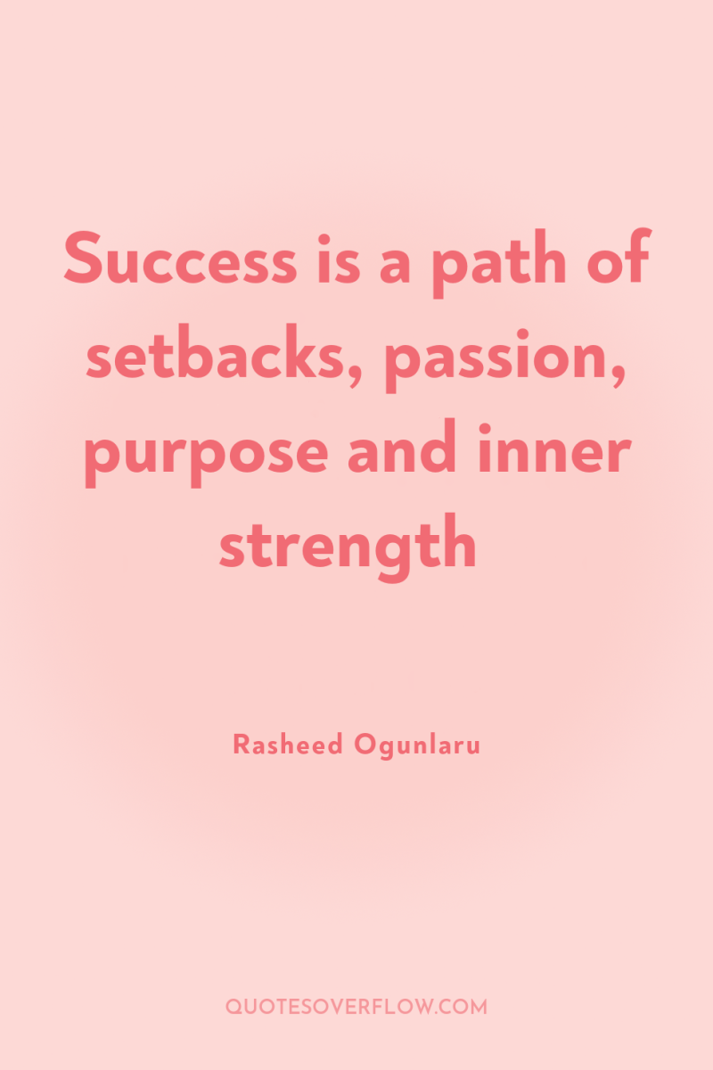 Success is a path of setbacks, passion, purpose and inner...