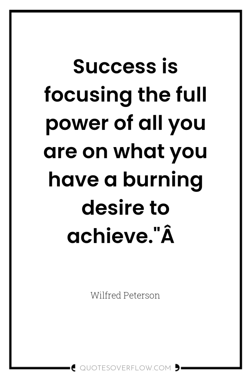 Success is focusing the full power of all you are...