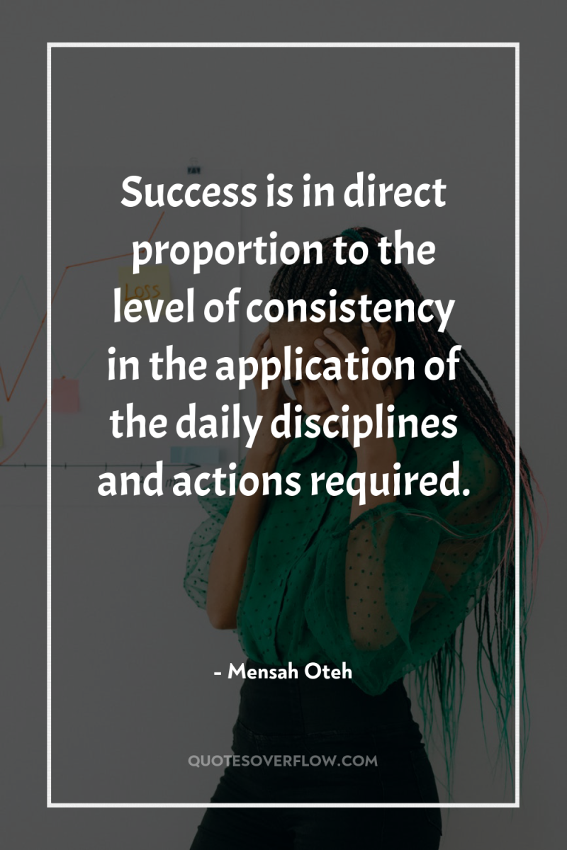 Success is in direct proportion to the level of consistency...