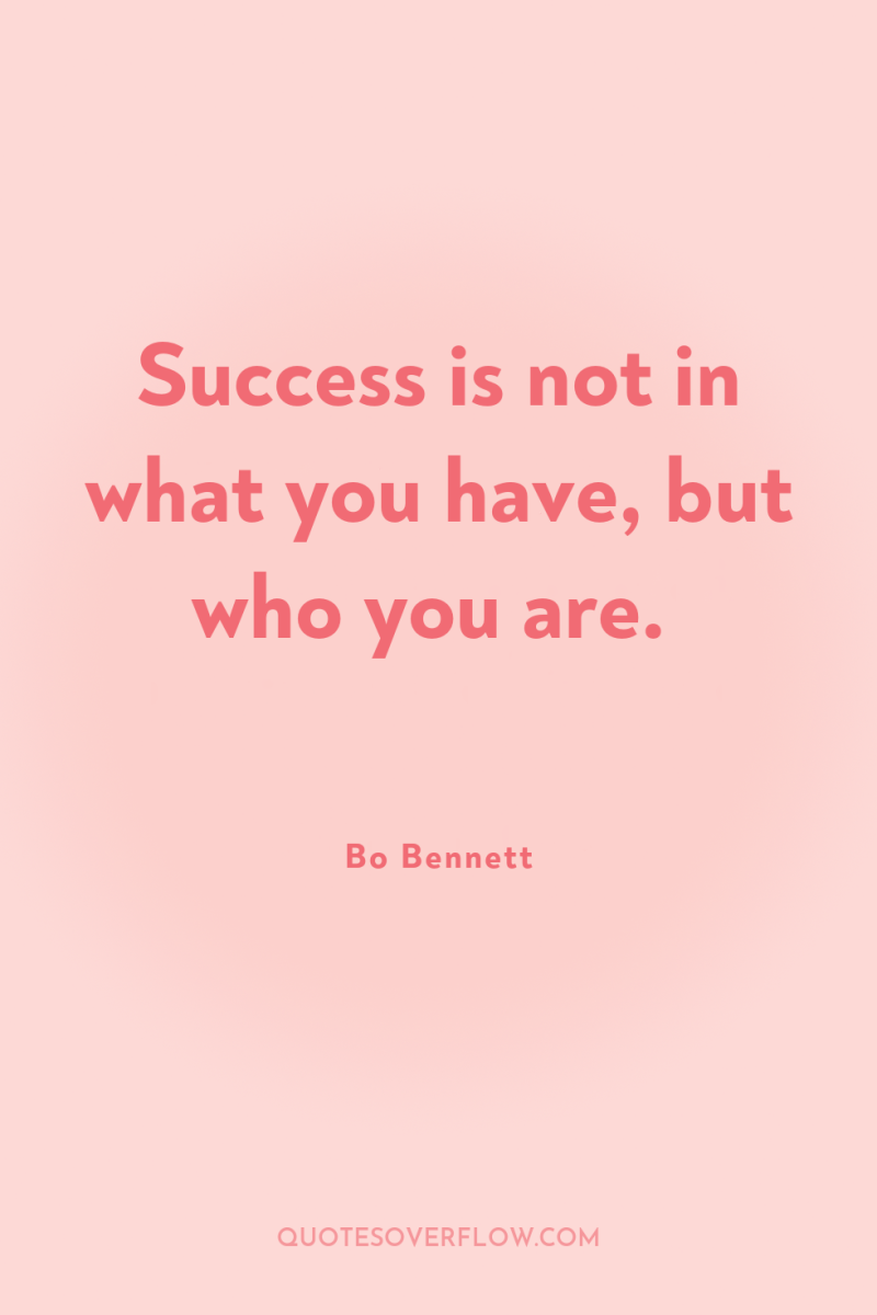 Success is not in what you have, but who you...