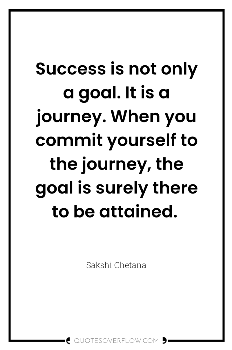 Success is not only a goal. It is a journey....